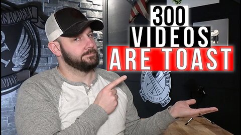 I just deleted 300 videos... and I need to explain to each of you why I did...