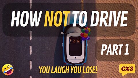 How Not To Drive - Part 1 (You Laugh You Lose!)