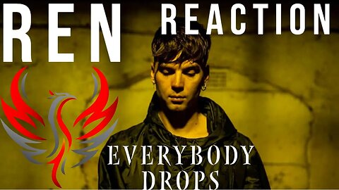 REN - "Everybody Drops" Reaction