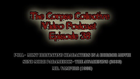 The Corpse Collective Video Show Episode 38