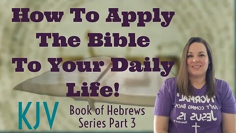 How to Apply the Word of God to Your Life | Hebrews Series Part 3