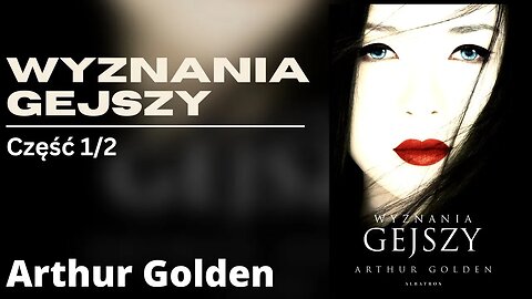 Wyznania gejszy Część 1/2 - Arthur Golden Audiobook PL