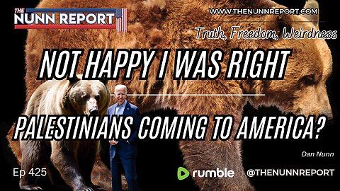 Ep 425 Wish I Wasn’t Right | Palestinians To America? | The Nunn Report w/ Dan Nunn