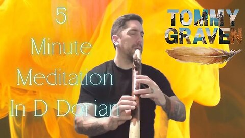 5 Minute Native American Flute Meditation in D Dorian