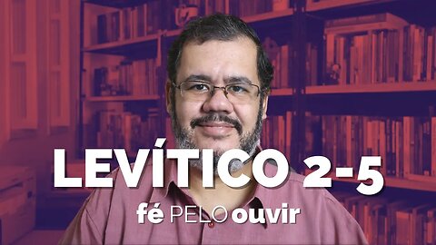 LEVÍTICO 2-5 | #féPELOouvir