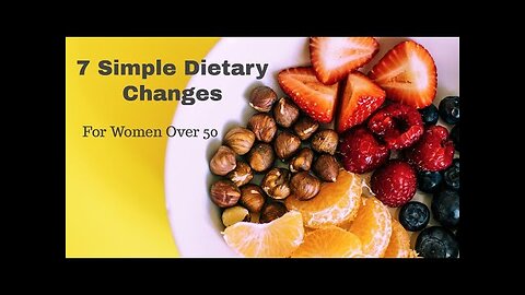 7 Simple Dietary Changes for Women Over 50