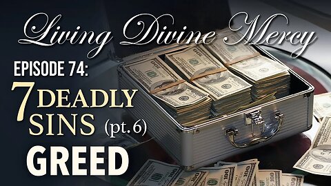 7 Deadly Sins (part 6: Greed) - Living Divine Mercy TV Show (EWTN) Ep. 74