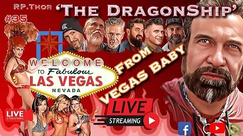 The DragonShip # 35 with RP Thor "Live From Las Vegas Baby"