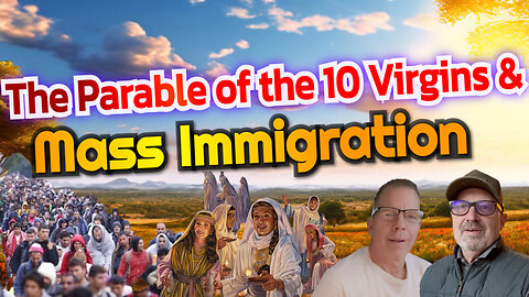 10 Virgins & Mass Immigration. Podcast 17 Episode 2