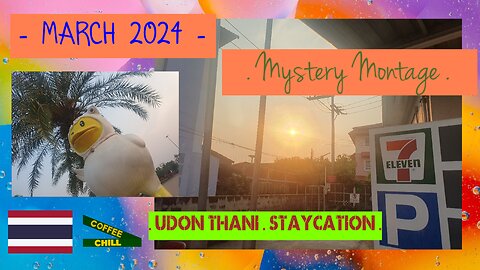 MARCH 2024 - Mystery Montage Video - Udon Thani Thailand - #udonthani #isaan #staycation #montage TV