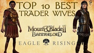 Best Trader Wives in Eagle Rising for Mount & Blade Bannerlord