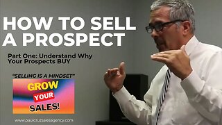How To SELL A Prospect? (Part #1) UNDERSTAND Why Your Prospects BUY!