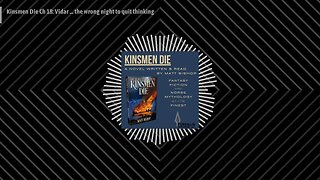 The Kinsmen Die Podcast - Kinsmen Die Ch 18: Vidar ... the wrong night to quit thinking