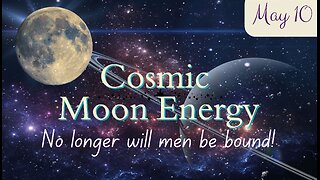 No Longer Will Men Be Bound - Cosmic Moon Energy