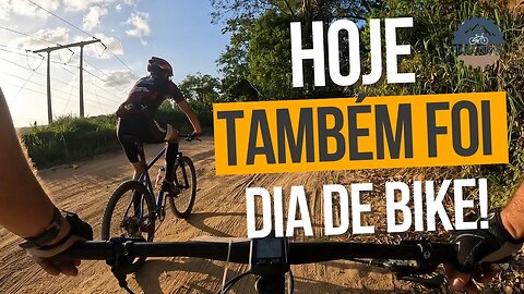 Hoje também foi dia de bike! - BIKES E TRILHAS