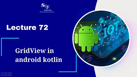 72. GridView in android kotlin | Skyhighes | Android Development