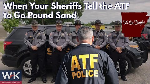 When Your Sheriffs Tell the ATF to Go Pound Sand. (We Love Arkansas).