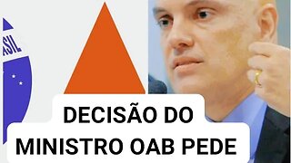 Alexandre de Moraes após decisão OAB pede ao ministro que presos na invasão sejam realocados