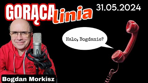 Gorąca linia - Halo Bogdanie! 31.05.2024