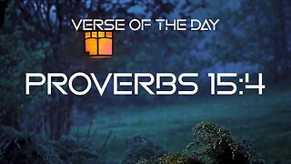 February 11, 2023 - Proverbs 15:4 // Verse of the Day