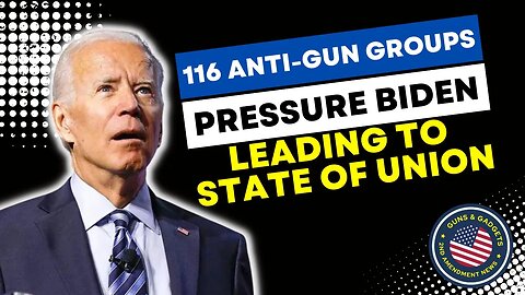 Coalition of 116 Anti-Gun Groups Push Biden To Take Executive Action on Guns at State of the Union