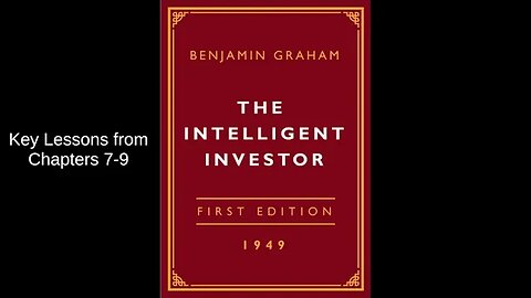 The Intelligent Investor - Key Lessons from Chapters 7–9