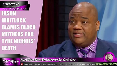 Jason Whitlock Blames Single BIack Moms For Tyre Nichols' D E A T H