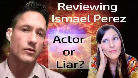 Reviewing Ismael Perez: Actor, Liar Or Puppet? (Our Cosmic Origin)