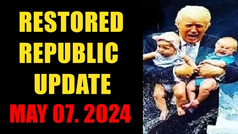 Restored Republic. Judy Byington. X22 Report. Trump News ~ May 07, 2024