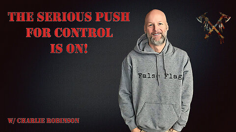 Episode 59: W/ Charlie Robinson (The Serious Push For Global Control Is On!)