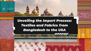 Simplifying Customs Procedures: Importing Textiles from Bangladesh