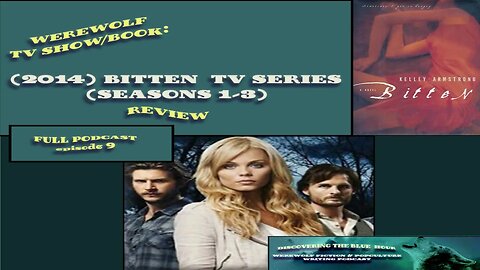 2014 Bitten TV Series Seasons 1-3 Review(FULL PODCAST)EP. 9