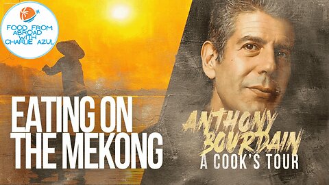 Eating on the Mekong. Vietnam Season 1 Episode 4 of A Cook's Tour