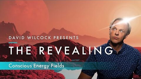 David Wilcock: The Revealing -- Conscious Energy Fields | Sep 26, 2021