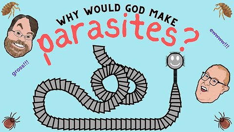 Episode 52: Why Would God Make Parasites?