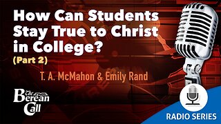 How Can Students Stay True to Christ in College? (Part 2) with Emily Rand