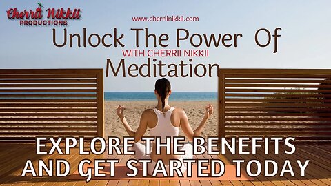 Unlock The Power Of Meditation: Explore The Benefits And Get Started Today | 2023