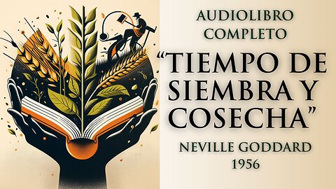 "Tiempo de siembra y COSECHA"- Neville Goddard 1956, AUDIOLIBRO COMPLETO VOZ HUMANA