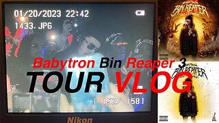 Babytron Bin Reaper 3 Tour Vlog