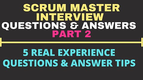 Scenario Based Scrum Master Interview Questions and Answers: PART 2 | (SCRUM MASTER INTERVIEW TIPS)