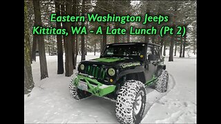 Eastern WA Jeeps - Kittitas, 1-21-23 - "A Late Lunch" (Part 2)
