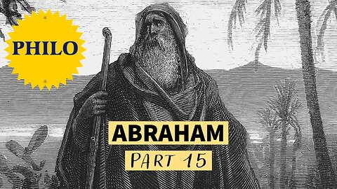 The Life of Abraham - from Philo (Part 15) plus LIVE Q&A