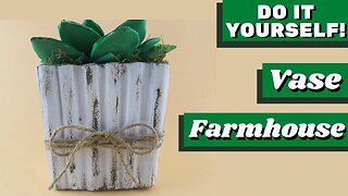 DIY - How to Make your own Farmhouse style Vase to decorate your home