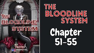 The Bloodline System Novel Chapter 51-55 | Audiobook