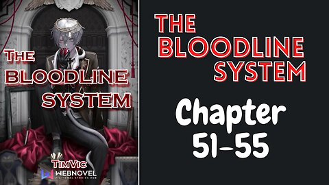 The Bloodline System Novel Chapter 51-55 | Audiobook