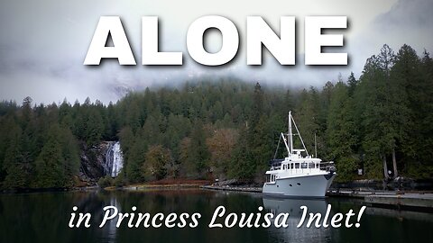 Is this even safe? We're ALONE on our BOAT in Princess Louisa Inlet! [MV FREEDOM]