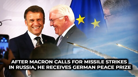 After Macron Calls for Missile Strikes in Russia, He Receives German Peace Prize