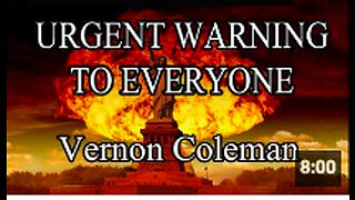 Urgent Warning to Everyone | Dr Vernon Coleman