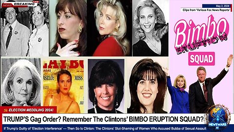 TRUMP’S Gag Order? Remember The Clintons’ BIMBO ERUPTION SQUAD?