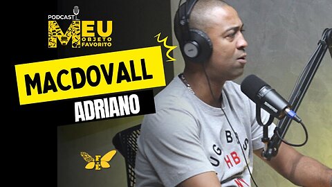 MEU OBJETO FAVORITO #17 MACDOVALL ADRIANO